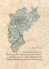 Vorderes Coverbild Die Entstehung und Entwicklung der staatlichen Bodendenkmalpflege in den preußischen Provinzen Rheinland und Westfalen
