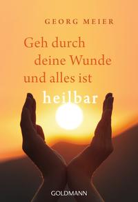 Vorderes Coverbild Geh durch deine Wunde und alles ist heilbar