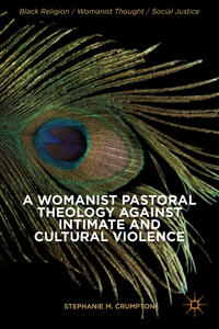 Vorderes Coverbild A Womanist Pastoral Theology Against Intimate and Cultural Violence