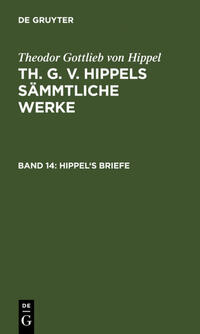 Vorderes Coverbild Theodor Gottlieb von Hippel: Th. G. v. Hippels sämmtliche Werke / Hippel's Briefe
