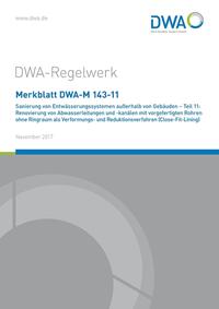 Vorderes Coverbild Merkblatt DWA-M 143-11 Sanierung von Entwässerungssystemen außerhalb von Gebäuden - Teil 11: Renovierung von Abwasserleitungen und -kanälen mit vorgefertigten Rohren ohne Ringraum als Verformungs- und Reduktionsverfahren (Close-Fit-Lining)