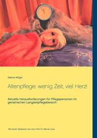 Vorderes Coverbild Altenpflege: wenig Zeit, viel Herz!