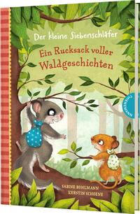 Vorderes Coverbild Der kleine Siebenschläfer: Ein Rucksack voller Waldgeschichten