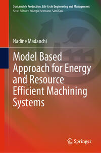 Vorderes Coverbild Model Based Approach for Energy and Resource Efficient Machining Systems