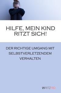 Vorderes Coverbild Hilfe, mein Kind ritzt sich!