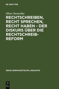 Vorderes Coverbild Rechtschreiben, Recht sprechen, recht haben - der Diskurs über die Rechtschreibreform