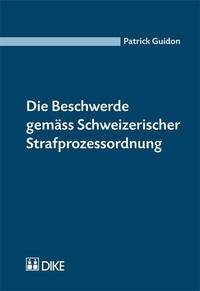 Vorderes Coverbild Die Beschwerde gemäss Schweizerischer Strafprozessordnung