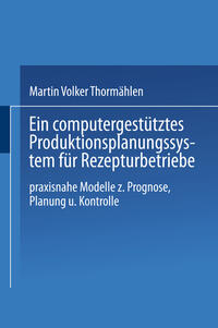 Vorderes Coverbild Ein computergestütztes Produktionsplanungssystem für Rezepturbetriebe