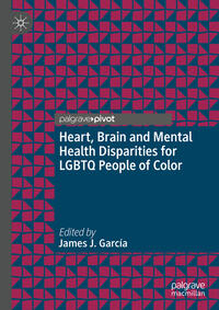 Vorderes Coverbild Heart, Brain and Mental Health Disparities for LGBTQ People of Color