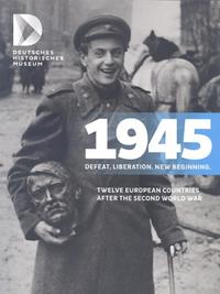 Vorderes Coverbild 1945 Defeat. Liberation. New Beginning.