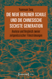 Vorderes Coverbild Die Neue Berliner Schule und die chinesische Sechste Generation