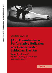 Vorderes Coverbild (Alp)Traumfrauen - Performative Reflexion von Gender in der britischen Live Art
