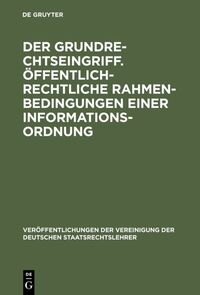 Vorderes Coverbild Der Grundrechtseingriff. Öffentlich-rechtliche Rahmenbedingungen einer Informationsordnung