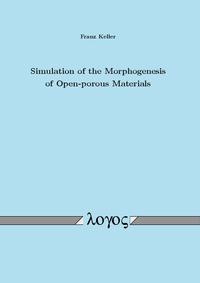 Vorderes Coverbild Simulation of the Morphogenesis of Open--porous Materials