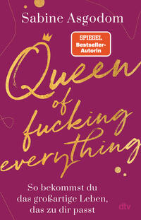 Vorderes Coverbild Queen of fucking everything - So bekommst du das großartige Leben, das zu dir passt
