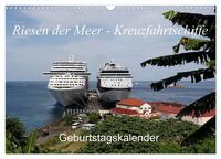 Vorderes Coverbild Riesen der Meere - Kreuzfahrtschiffe Geburtstagskalender (Wandkalender 2025 DIN A3 quer), CALVENDO Monatskalender