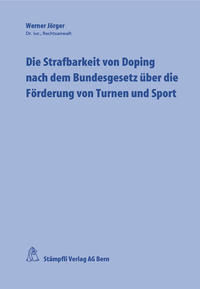 Vorderes Coverbild Die Strafbarkeit von Doping nach dem Bundesgesetz über die Förderung von Turnen und Sport
