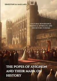 Vorderes Coverbild The Popes of Avignon and Their Mark on History