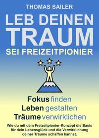 Vorderes Coverbild Leb deinen Traum: Sei Freizeitpionier
