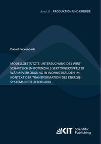 Vorderes Coverbild Modellgestützte Untersuchung des wirtschaftlichen Potenzials sektorgekoppelter Wärmeversorgung in Wohngebäuden im Kontext der Transformation des Energiesystems in Deutschland