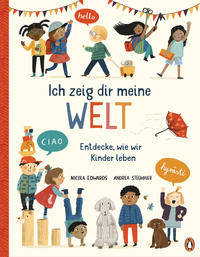 Vorderes Coverbild Ich zeig dir meine Welt - Entdecke, wie wir Kinder leben