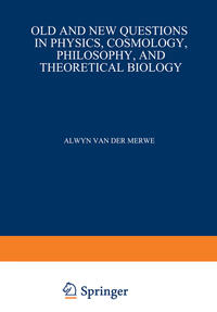 Vorderes Coverbild Old and New Questions in Physics, Cosmology, Philosophy, and Theoretical Biology