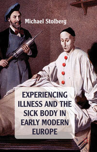 Vorderes Coverbild Experiencing Illness and the Sick Body in Early Modern Europe