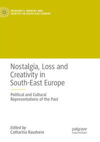 Vorderes Coverbild Nostalgia, Loss and Creativity in South-East Europe