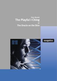 Vorderes Coverbild The Playful I Ching or the Oracle on the Skin