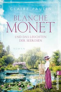 Vorderes Coverbild Blanche Monet und das Leuchten der Seerosen (Ikonen ihrer Zeit 6)