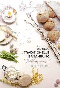 Vorderes Coverbild Die neue traditionelle Ernährung – FRÜHLINGSSPEZIAL