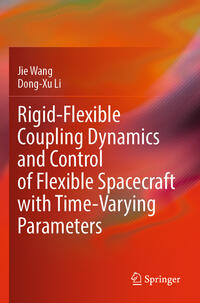 Vorderes Coverbild Rigid-Flexible Coupling Dynamics and Control of Flexible Spacecraft with Time-Varying Parameters