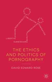 Vorderes Coverbild The Ethics and Politics of Pornography