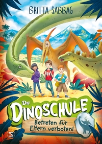 Vorderes Coverbild Die Dinoschule – Betreten für Eltern verboten! (Band 1)