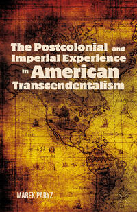 Vorderes Coverbild The Postcolonial and Imperial Experience in American Transcendentalism