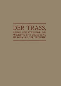 Vorderes Coverbild Der Trass, seine Entstehung, Gewinnung und Bedeutung im Dienste der Technik