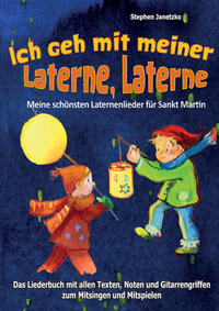 Vorderes Coverbild Ich geh mit meiner Laterne, Laterne - Meine schönsten Laternenlieder für Sankt Martin