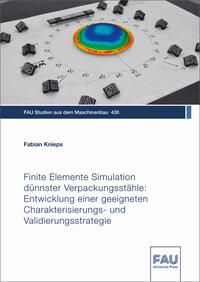 Vorderes Coverbild Finite Elemente Simulation dünnster Verpackungsstähle: Entwicklung einer geeigneten Charakterisierungs- und Validierungsstrategie