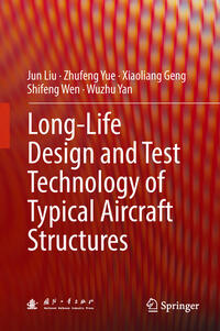 Vorderes Coverbild Long-Life Design and Test Technology of Typical Aircraft Structures