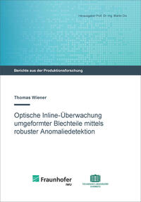 Vorderes Coverbild Optische Inline-Überwachung umgeformter Blechteile mittels robuster Anomaliedetektion