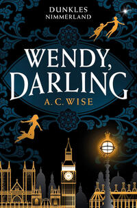Vorderes Coverbild Wendy, Darling – Dunkles Nimmerland (mit gestaltetem Farbschnitt)