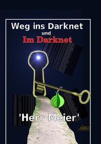 Vorderes Coverbild Weg ins Darknet und Im Darknet
