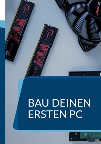 Vorderes Coverbild Bau deinen ersten PC