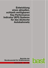 Vorderes Coverbild Entwicklung eines aktuellen, echtzeit-verfügbaren Key Performance Indicator (KPI) Systems für das deutsche Autobahnnetz