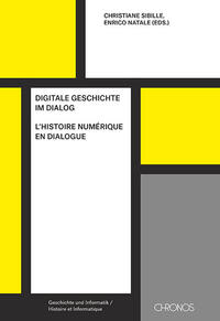 Vorderes Coverbild Digitale Geschichte im Dialog | L’histoire numérique en dialogue