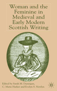 Vorderes Coverbild Woman and the Feminine in Medieval and Early Modern Scottish Writing