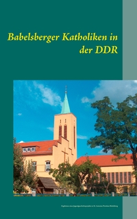 Vorderes Coverbild Babelsberger Katholiken in der DDR
