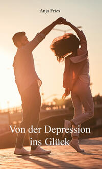 Vorderes Coverbild Von der Depression ins Glück