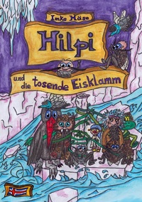 Vorderes Coverbild Hilpi und die tosende Eisklamm