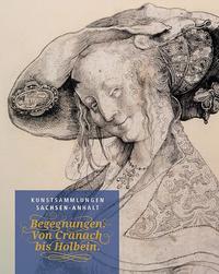 Vorderes Coverbild Begegnungen von Cranach bis Holbein